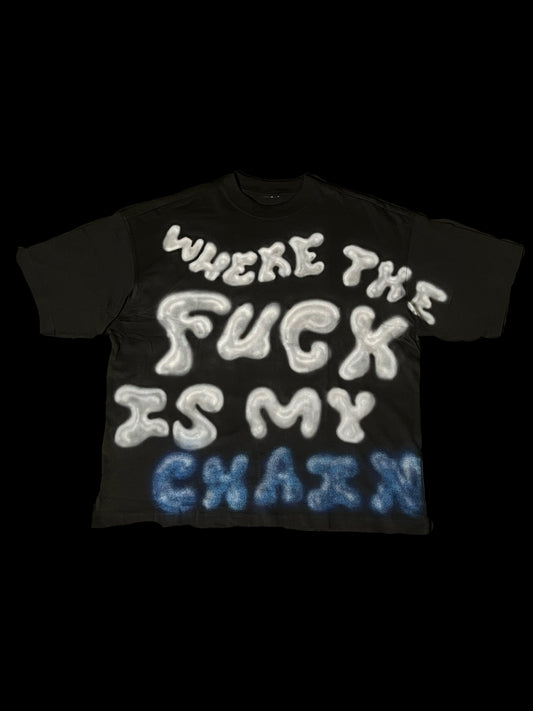 WHERE THE FUCK MY CHAIN AT